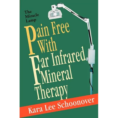 Pain Free With Far Infrared Mineral Therapy: The Miracle Lamp - Paperback
