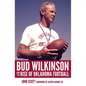 Bud Wilkinson and the Rise of Oklahoma Football - Hardcover