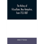 The history of Fitzwilliam, New Hampshire, from 1752-1887 - Paperback