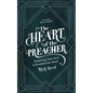 The Heart of the Preacher: Preparing Your Soul to Proclaim the Word - Paperback