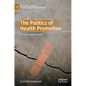 The Politics of Health Promotion: In the European Union - Hardcover