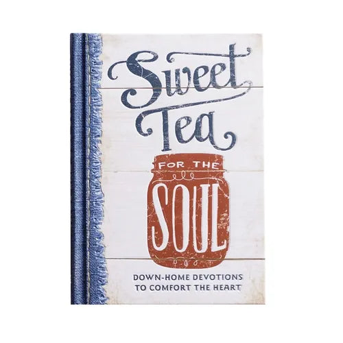 Sweet Tea for the Soul: Down-Home Devotions to Comfort the Heart - Hardcover