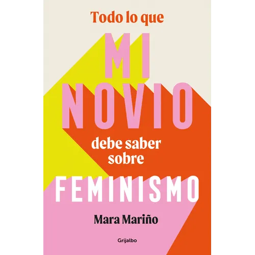 Todo Lo Que Mi Novio Debe Saber Sobre Feminismo / Everything My Boyfriend Should Know about Feminism - Paperback