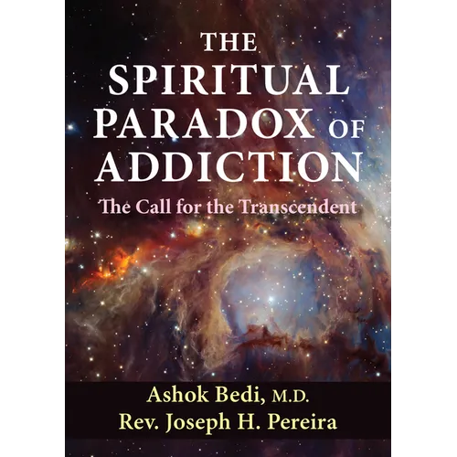 The Spiritual Paradox of Addiction: The Call for the Transcendent - Paperback