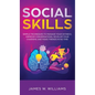Social Skills: Simple Techniques to Manage Your Shyness, Improve Conversations, Develop Your Charisma and Make Friends In No Time - Hardcover
