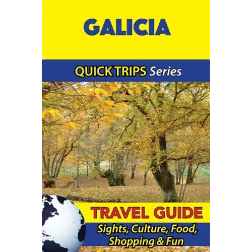 Galicia Travel Guide (Quick Trips Series): Sights, Culture, Food, Shopping & Fun - Paperback