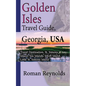 Golden Isles Travel Guide, Georgia, USA: Travel Destination, St. Simons Island, Sea Islands, Jekyll Island, Little St. Simons Island - Paperback