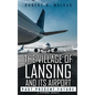 The Village of Lansing and its airport: A Personal Memoir - Hardcover