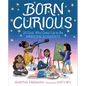 Born Curious: 20 Girls Who Grew Up to Be Awesome Scientists - Hardcover