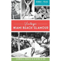 Vintage Miami Beach Glamour: Celebrities and Socialites in the Heyday of Chic - Hardcover