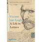 Vincent Van Gogh: A Life in Letters - Hardcover