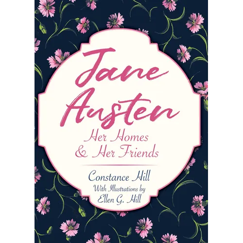 Jane Austen: Her Homes and Her Friends - Hardcover