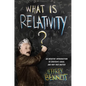 What Is Relativity?: An Intuitive Introduction to Einstein's Ideas, and Why They Matter - Hardcover