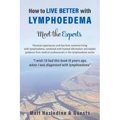 How to Live Better with Lymphoedema - Meet the Experts - Paperback