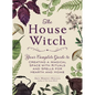 The House Witch: Your Complete Guide to Creating a Magical Space with Rituals and Spells for Hearth and Home - Hardcover