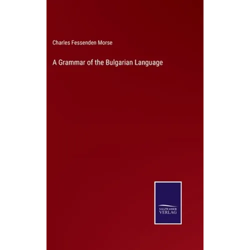 A Grammar of the Bulgarian Language - Hardcover