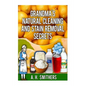 Grandma's Natural Cleaning and Stain Removal Secrets - Paperback