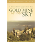 Gold Mine in the Sky: A Personal History of the Log Cabin Mine - Paperback