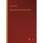 Essays: Moral, Political and Aesthetic - Paperback