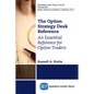 The Option Strategy Desk Reference: An Essential Reference for Option Traders - Paperback