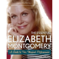 The Essential Elizabeth Montgomery: A Guide to Her Magical Performances - Paperback
