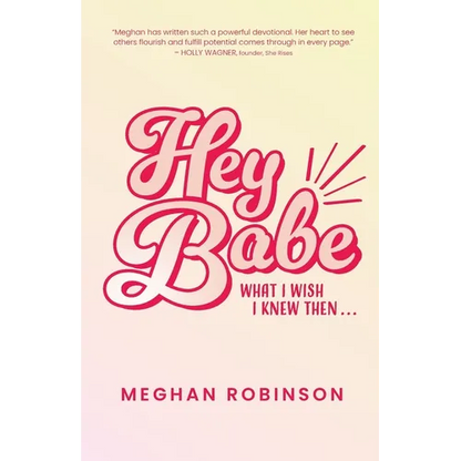 Hey Babe: What I Wish I Knew Then... - Paperback