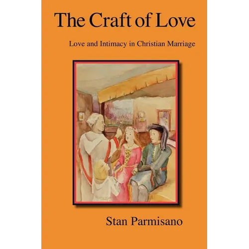 The Craft of Love: Love and Intimacy in Christian Marriage - Paperback