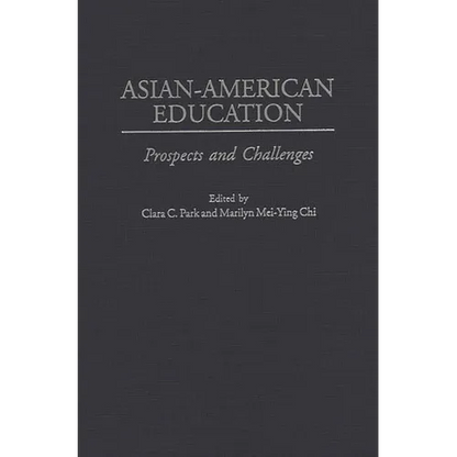 Asian-American Education: Prospects and Challenges - Hardcover
