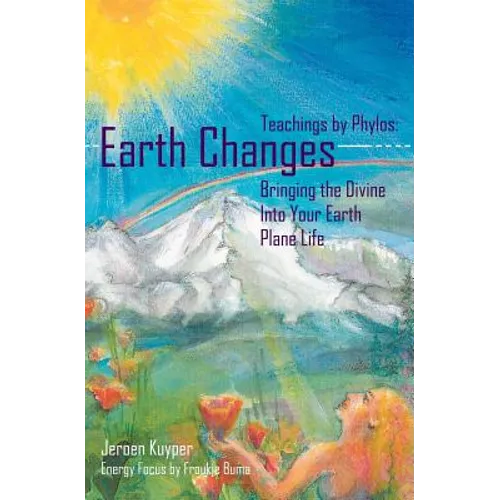 Earth Changes: Teachings by Phylos: Bringing the Divine Into Your Earth Plane Life - Paperback