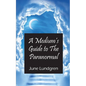 A Mediums Guide to the Paranormal - Paperback