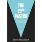 The 23rd Pastor: Pastoring in the Spirit of Our Shepherd Lord - Paperback