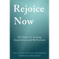 Rejoice Now: 365 Days of Loving Inspiration and Reflection - Paperback
