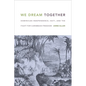 We Dream Together: Dominican Independence, Haiti, and the Fight for Caribbean Freedom - Paperback