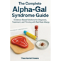 The Complete Alpha-Gal Syndrome Guide: Evidence-Based Solutions for Diagnosis, Treatment, and Thriving with Red Meat Allergy - Paperback