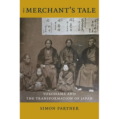 The Merchant's Tale: Yokohama and the Transformation of Japan - Paperback
