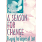 A Season for Change: Praying the Gospels of Lent - Paperback