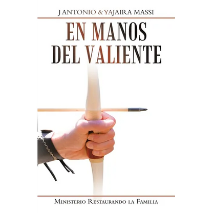 En Manos Del Valiente: Ministerio Restaurando La Familia - Paperback