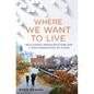 Where We Want to Live - Hardcover