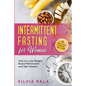 Intermittent Fasting for Women: How to Lose Weight, Boost Metabolism and Get Healthy - Paperback