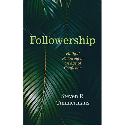 Followership: Faithful Following in an Age of Confusion - Paperback