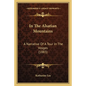 In The Alsatian Mountains: A Narrative Of A Tour In The Vosges (1883) - Paperback