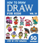 How to Draw for Kids: 50 Cute Step By Step Drawings (Vol 35) - Paperback