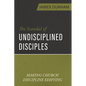 The Scandal of Undisciplined Disciples: Making Church Discipline Edifying - Paperback