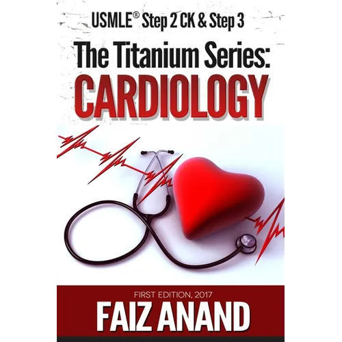 The Titanium Series: Cardiology for the USMLE Step 2 CK & Step 3 - Paperback