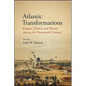 Atlantic Transformations: Empire, Politics, and Slavery during the Nineteenth Century - Paperback