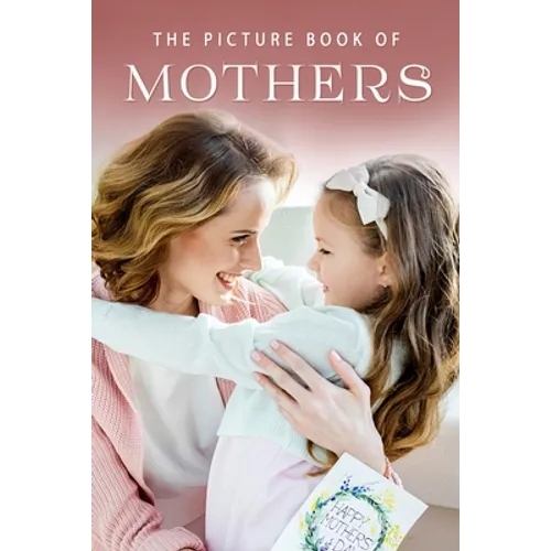 The Picture Book of Mothers: A Gift Book for Alzheimer's Patients and Seniors with Dementia - Paperback