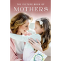 The Picture Book of Mothers: A Gift Book for Alzheimer's Patients and Seniors with Dementia - Paperback