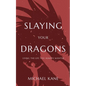 Slaying Your Dragons: Living The Life You Always Wanted - Paperback