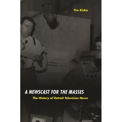 A Newscast for the Masses: The History of Detroit Television News - Paperback
