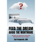 Feed the Dream - Avoid the Nightmare: Answers to Questions That Keep Entrepreneurs Up at Night - Paperback